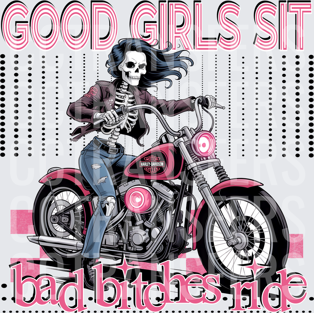 Good Girls Sit Bad Bitches Ride Skeleton Biker (DTF)
