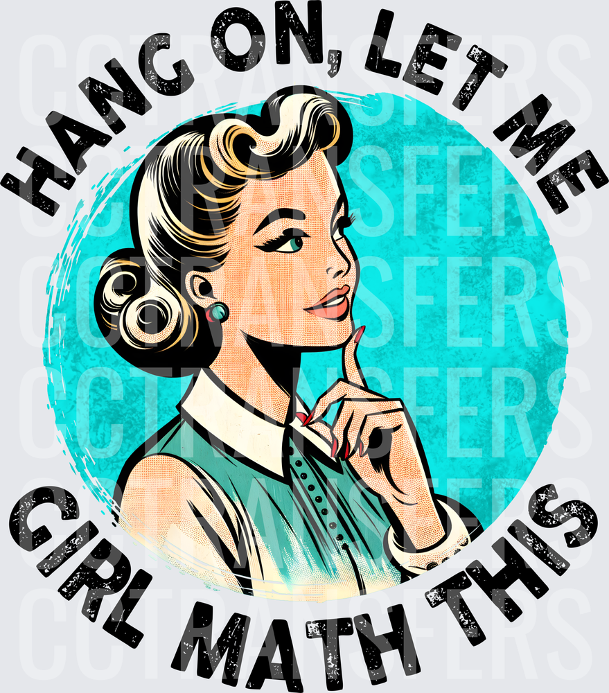 Hang On Let Me Girl Math This Retro Woman Thinking (DTF)
