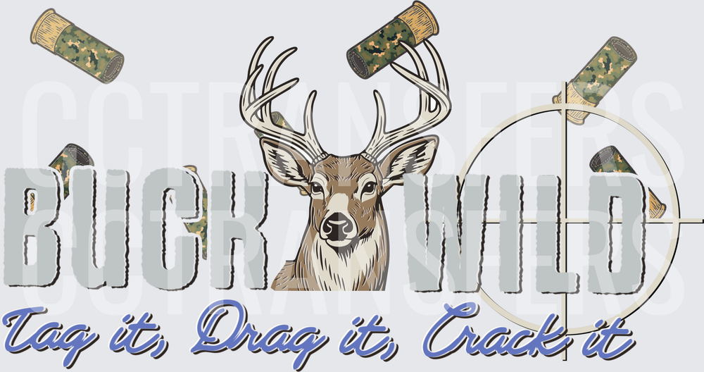 Buck Wild Tag It Drag It Crack It Deer Hunting (DTF)
