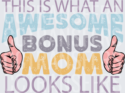 This Is What An Awesome Bonus Mom Looks Like (DTF)