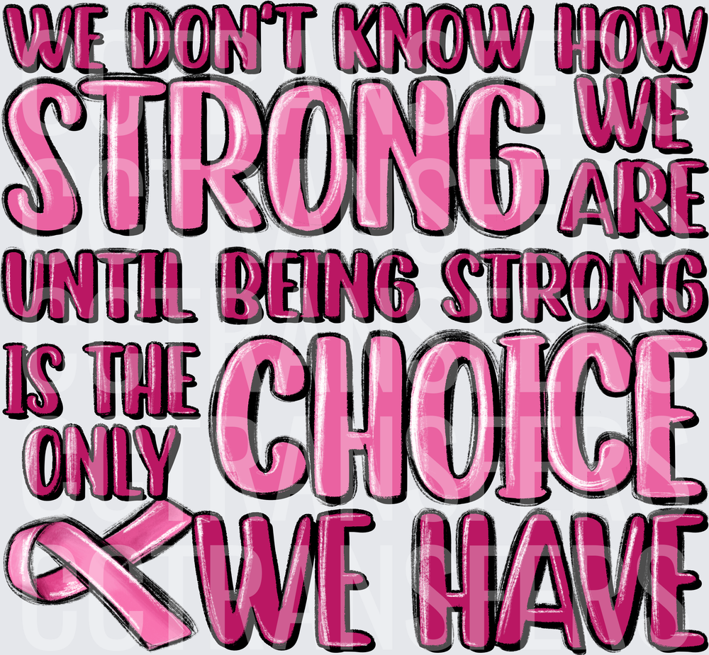 We Don't Know How Strong We Are Pink Ribbon (DTF)