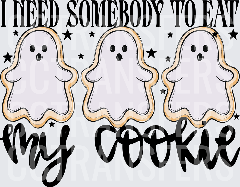 I Need Somebody To Eat My Cookie Halloween Ghost Sugar Cookies (DTF)