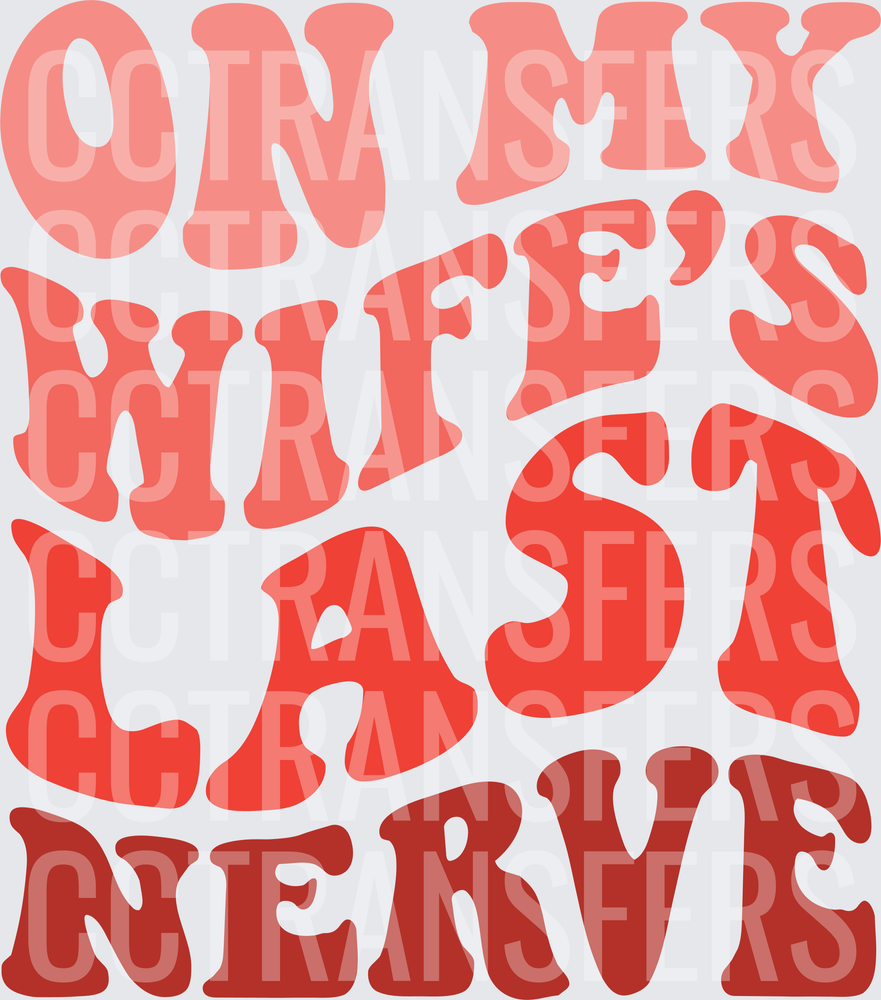 On My Wife's Last Nerve Retro Groovy Gradient Text (DTF)