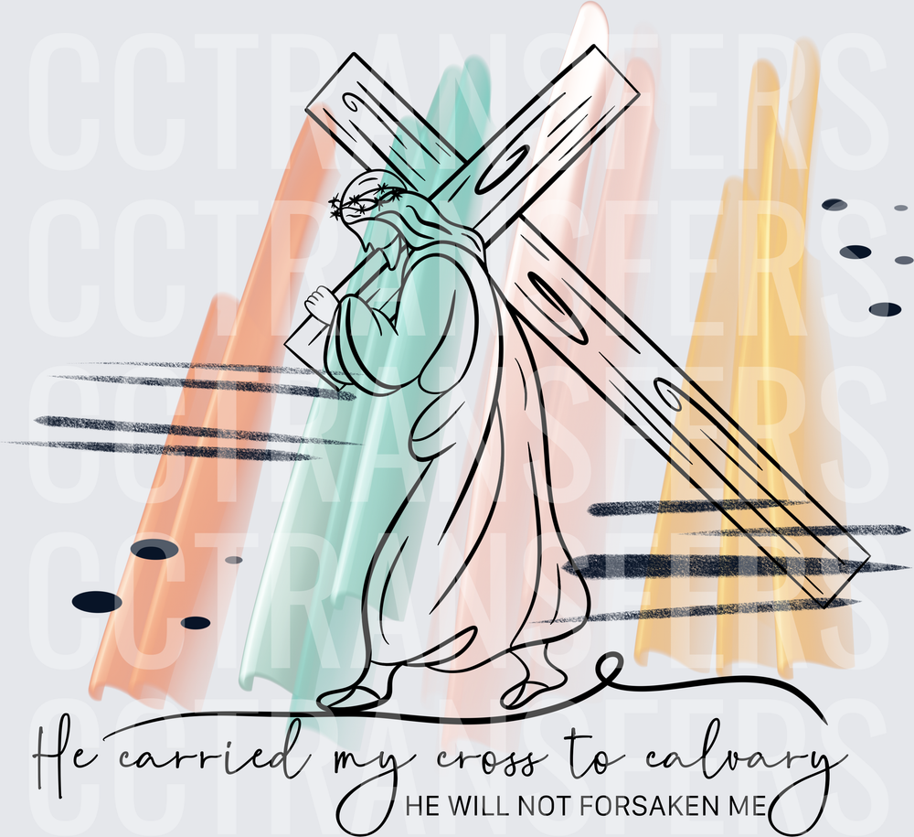 He Carried My Cross To Calvary He Will Not Forsaken Me (DTF)