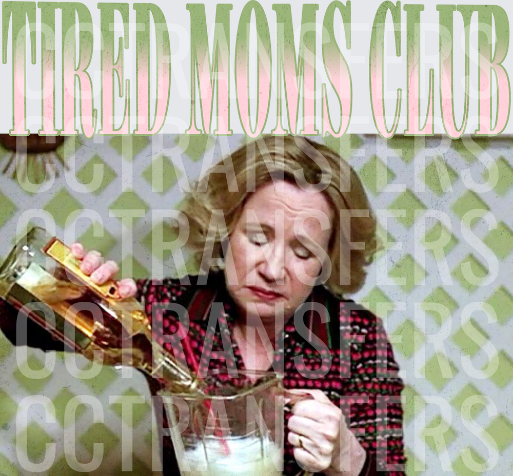 Tired Moms Club Exhausted Woman Pouring Drink (DTF)