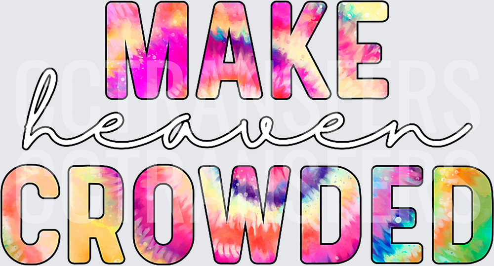 Make Heaven Crowded Tie-Dye Colorful Bold Text (DTF)