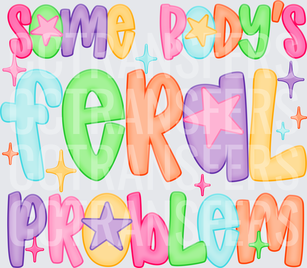 Somebody's Feral Problem Pastel Colorful Lettering (DTF)