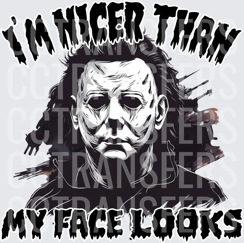 Michael Myers I'm Nicer Than My Face Looks (DTF)