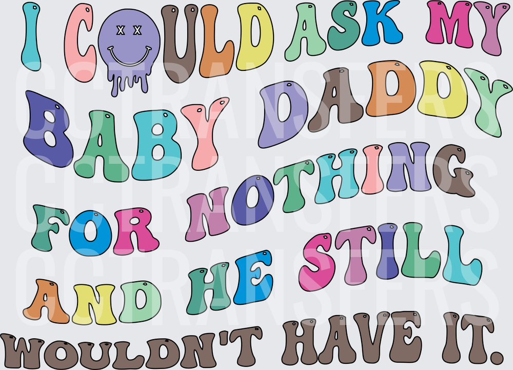 I Could Ask My Baby Daddy For Nothing Groovy Text (DTF)