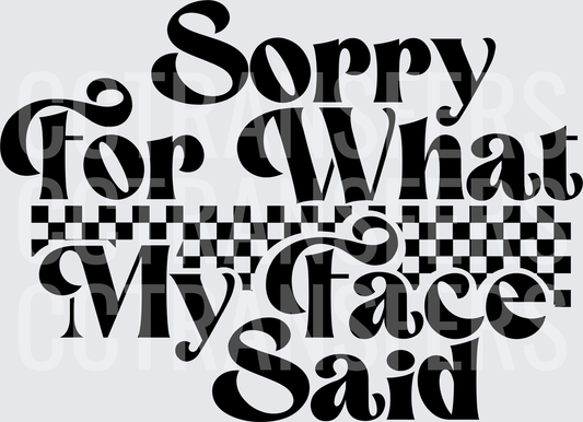 Sorry For What My Face Said Retro Checkered (DTF)
