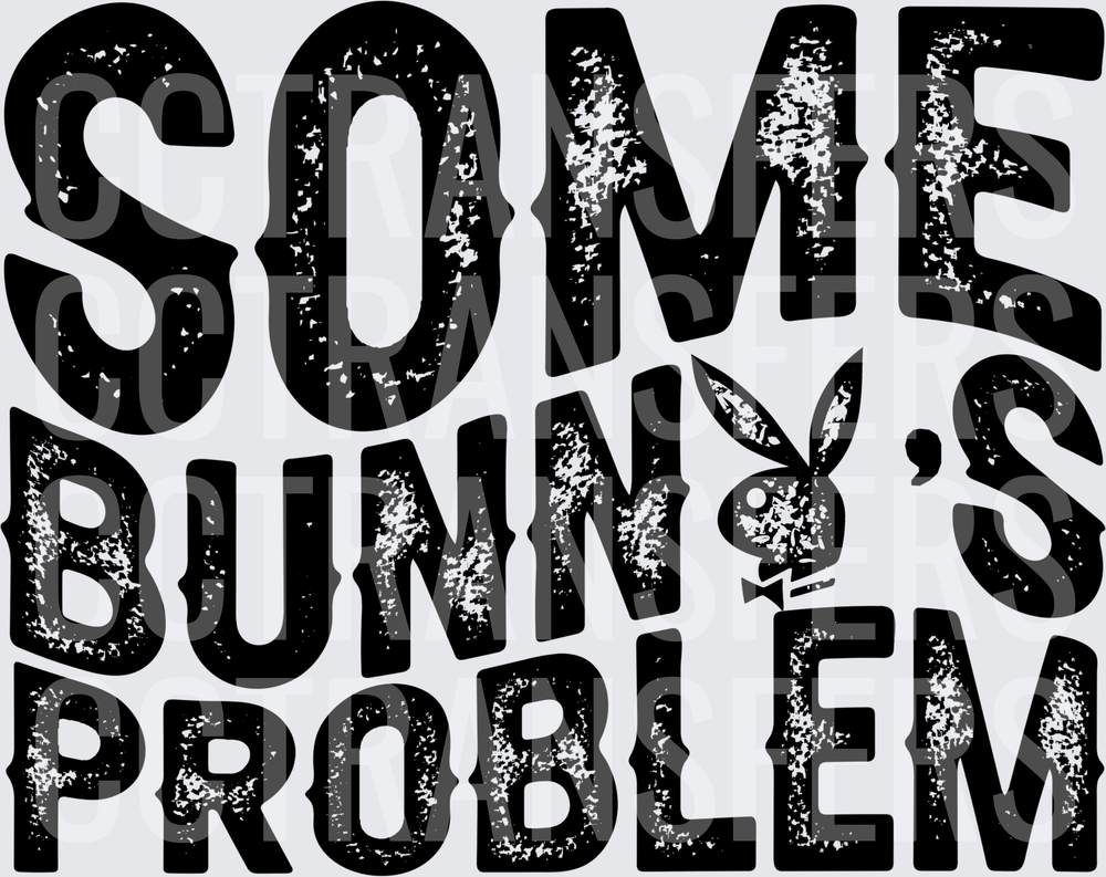 Some Bunny's Problem Distressed Bold Text with Rabbit Icon (DTF)