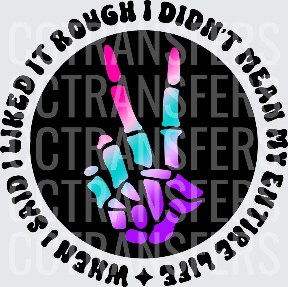 When I Said I Liked It Rough Skeleton Peace Hand (DTF)