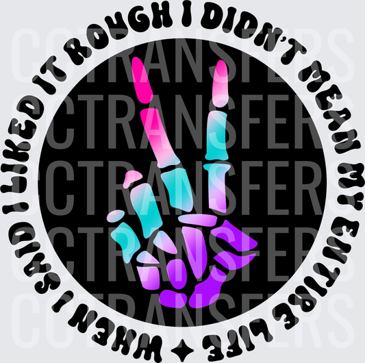 When I Said I Liked It Rough Skeleton Peace Hand (DTF)