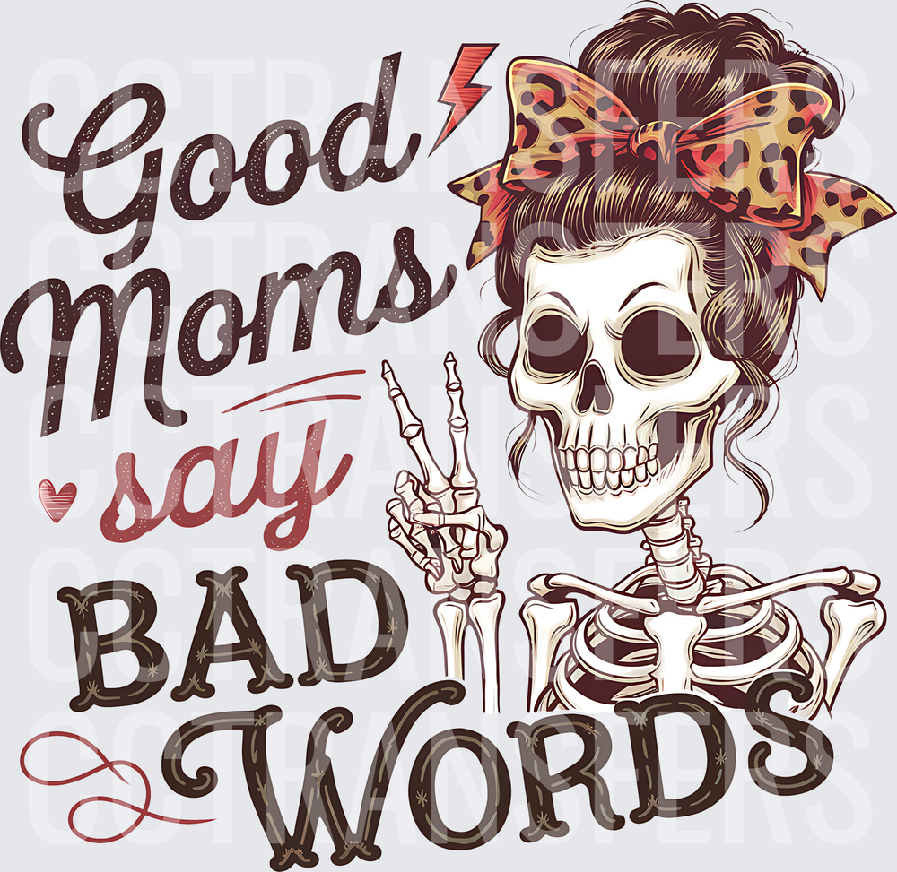 Good Moms Say Bad Words Skeleton Mom Messy Bun (DTF)