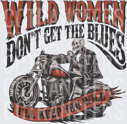Wild Women Don't Get The Blues Skeleton Biker (DTF)