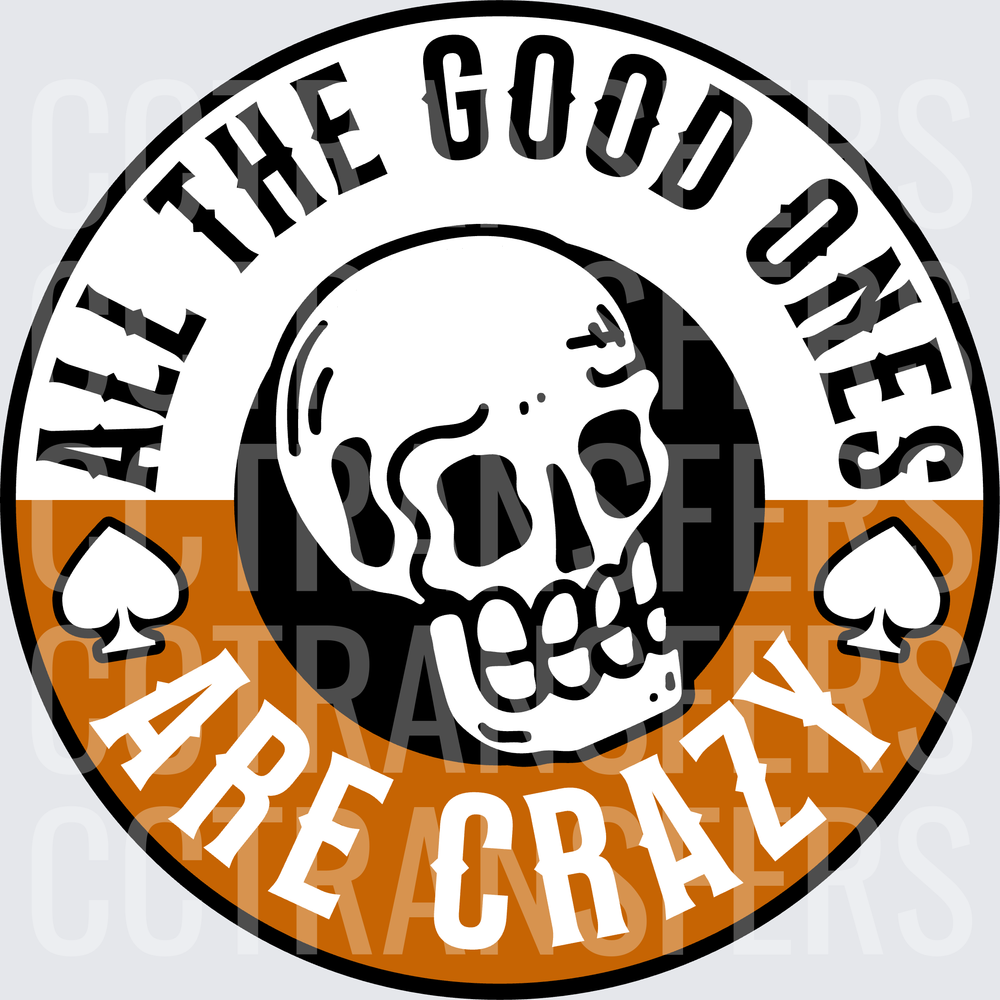 All The Good Ones Are Crazy Skull Badge (DTF)