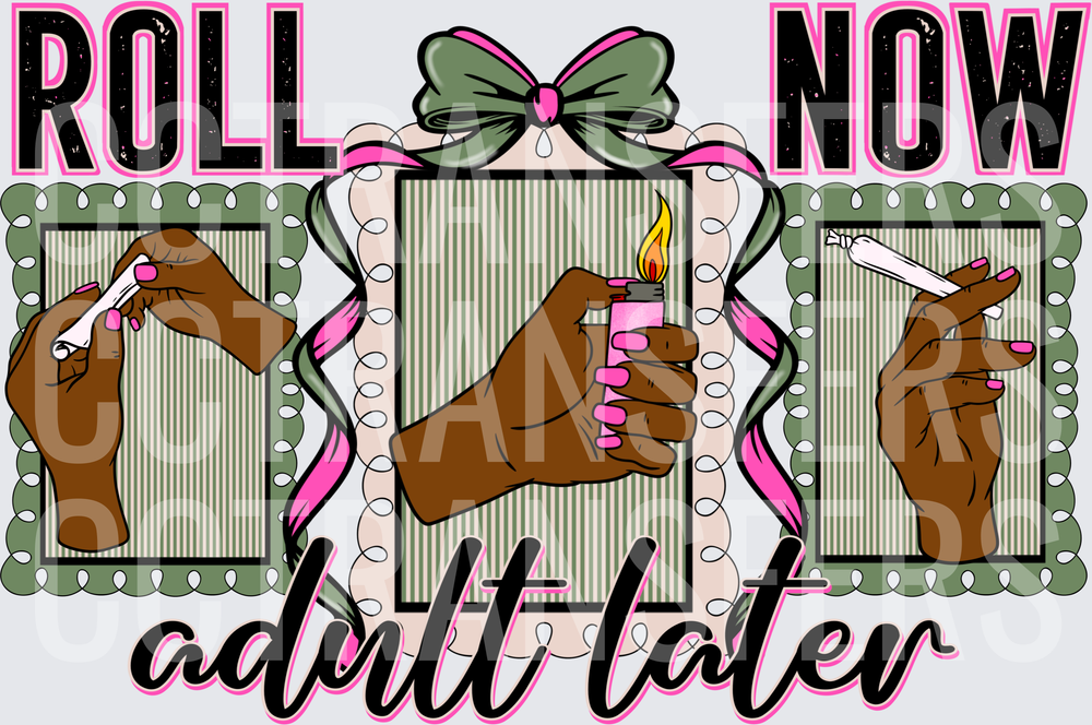 Roll Now Adult Later Hands Rolling Smoking Green Bow (DTF)