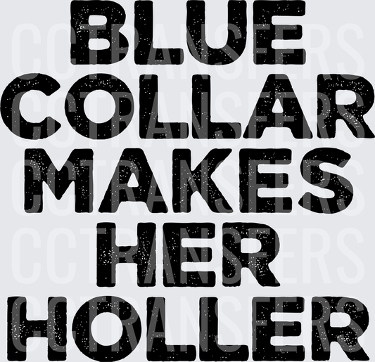 Blue Collar Makes Her Holler Bold Text (DTF)