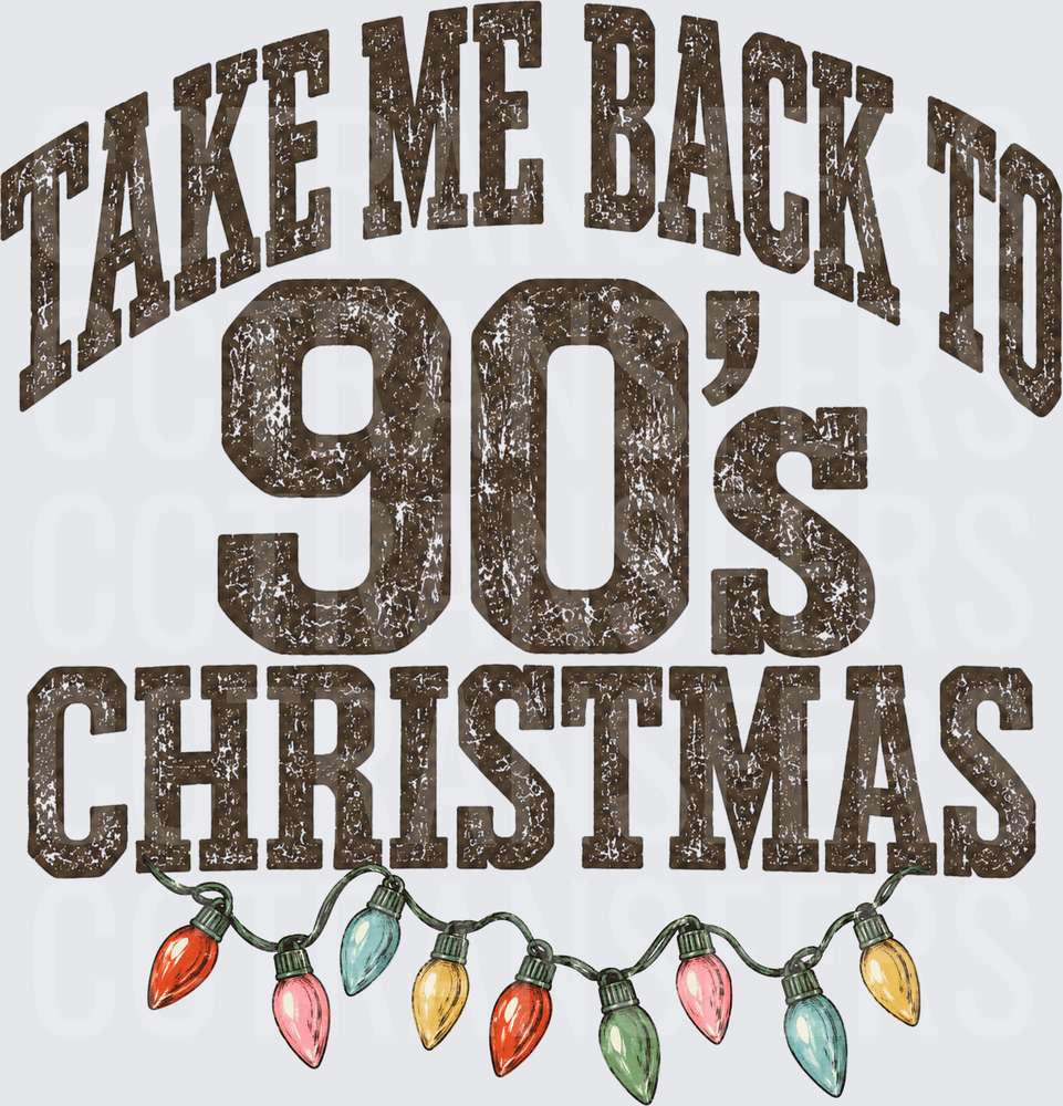 Take Me Back To 90s Christmas Vintage Lights (DTF)