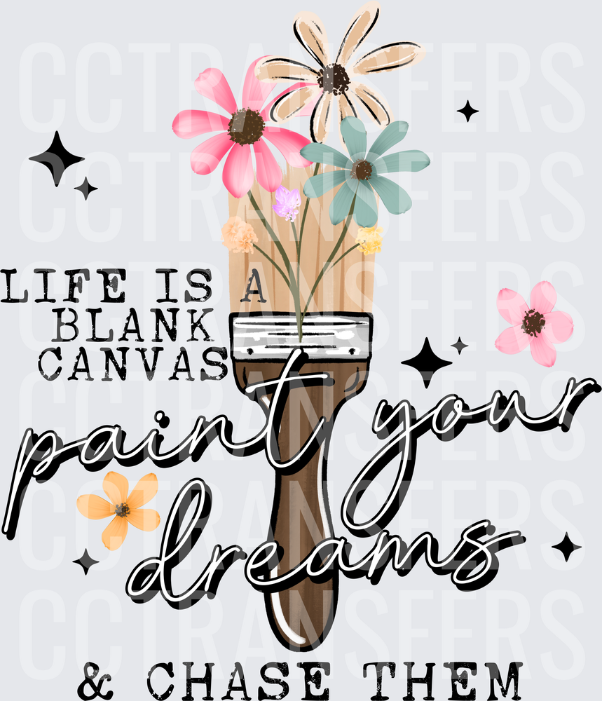 Life Is A Blank Canvas Paint Your Dreams & Chase Them Floral Paintbrush (DTF)