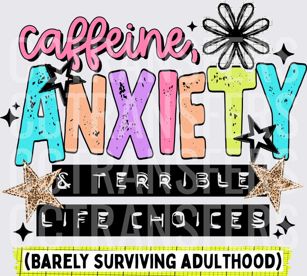 Caffeine Anxiety & Terrible Life Choices Barely Surviving Adulthood (DTF)