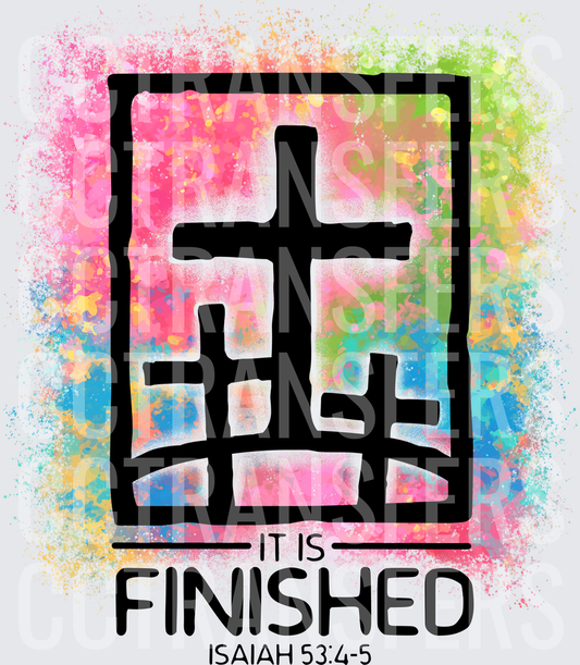 Three Crosses It Is Finished Isaiah 53:4-5 Colorful Splash (DTF)