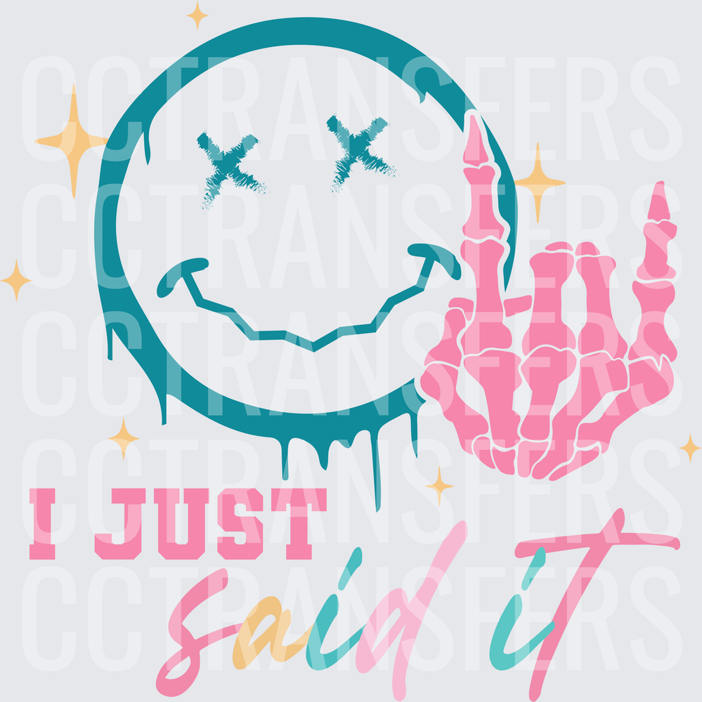 Teal Drip Smiley X Eyes Pink Skeleton Hand I Just Said It (DTF)