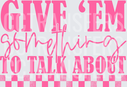 Give Em Something To Talk About Pink Checkered (DTF)