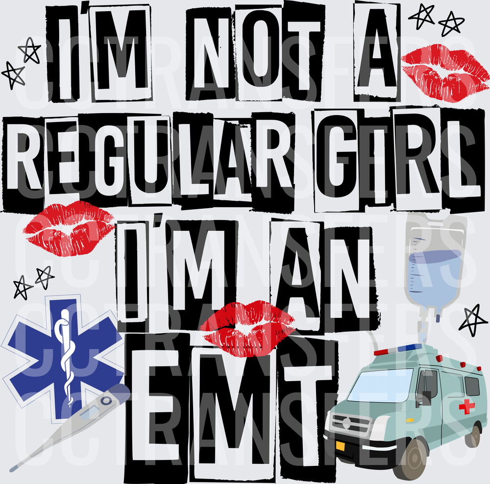 I'm Not A Regular Girl I'm An EMT Bold Lips EMS (DTF)
