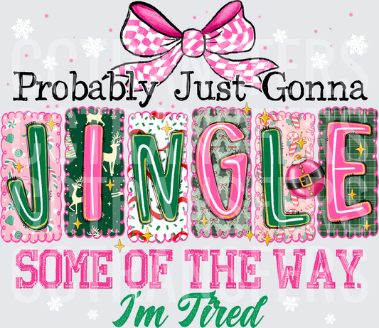 Probably Just Gonna Jingle Some of the Way I'm Tired (DTF)