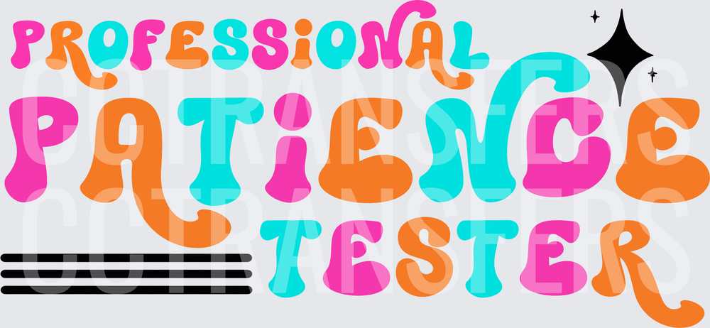Professional Patience Tester Retro Groovy Bold Text (DTF)