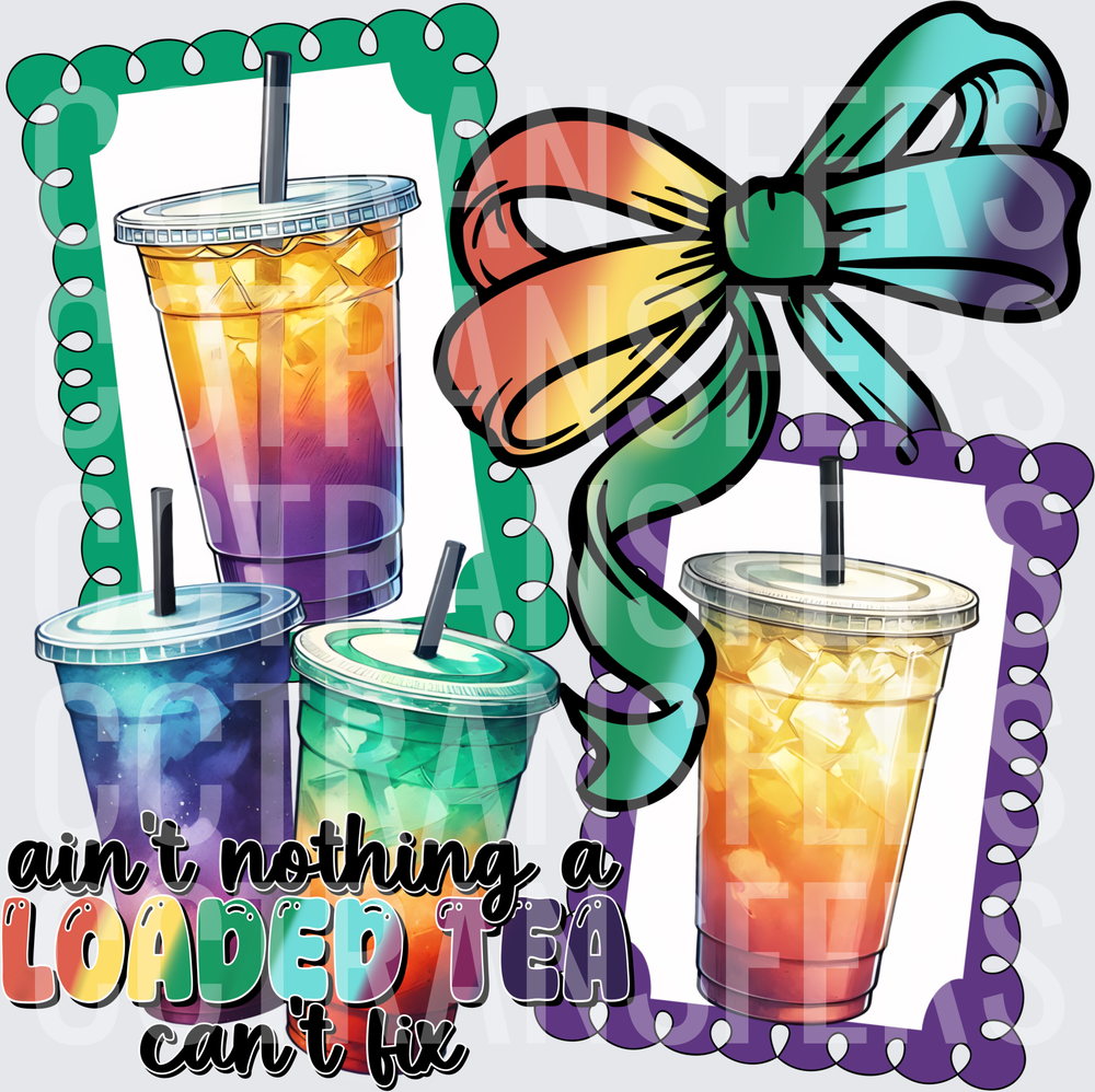 Ain't Nothing A Loaded Tea Can't Fix Colorful Drinks Bow (DTF)