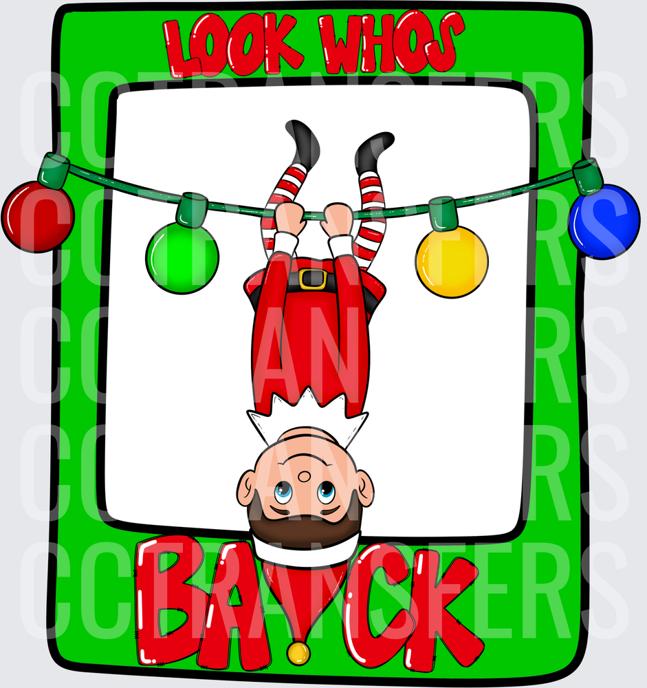 Look Who's Back Elf on the Shelf Hanging Upside Down (DTF)