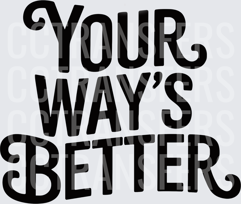 Your Way's Better Bold Decorative Typography (DTF)