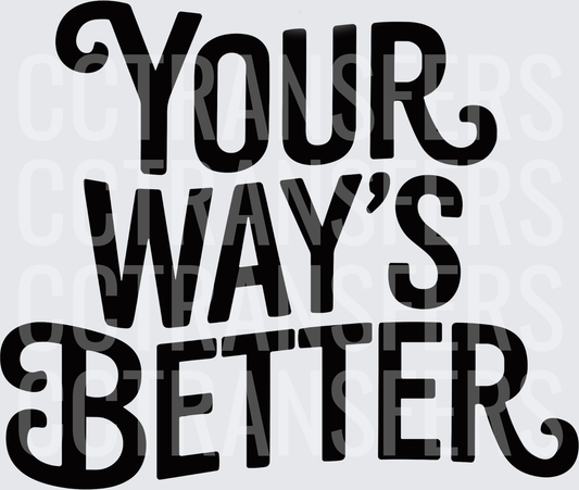Your Way's Better Bold Decorative Typography (DTF)
