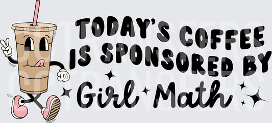 Today's Coffee Is Sponsored By Girl Math Retro Cup Character (DTF)