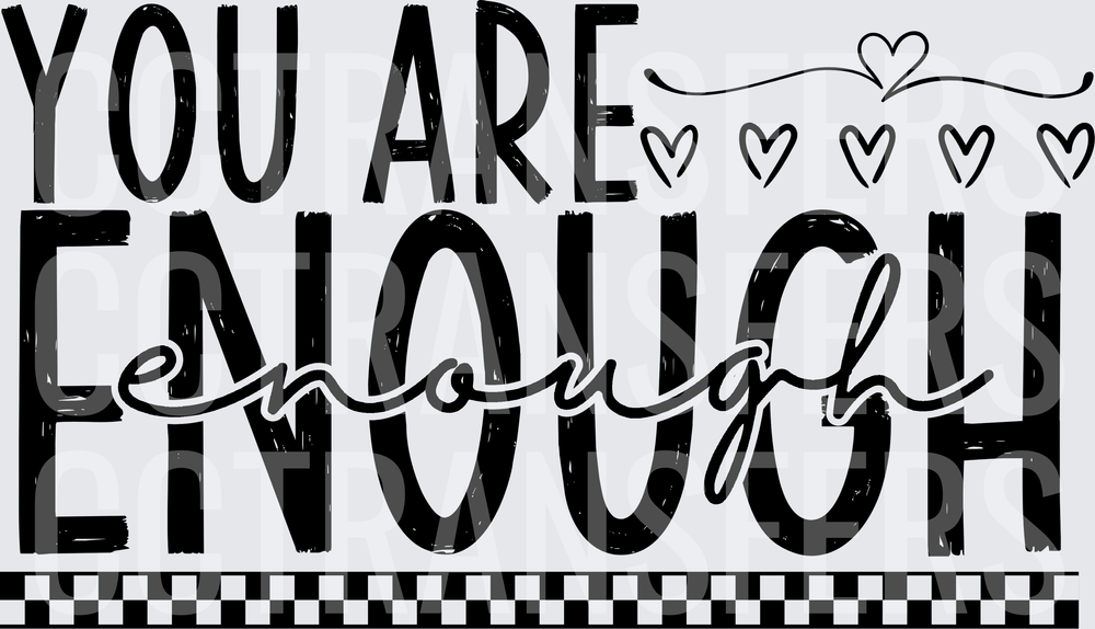 You Are Enough Bold Motivational Hearts Design (DTF)