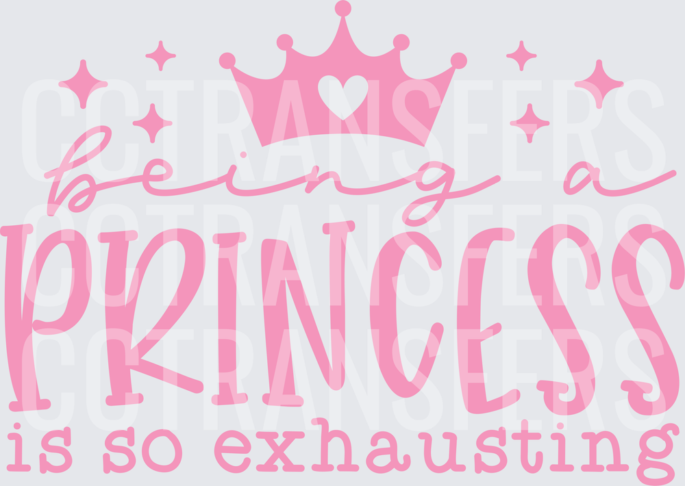Being A Princess Is So Exhausting Pink Crown (DTF)