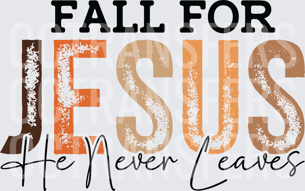 Fall For Jesus He Never Leaves Autumn Faith (DTF)