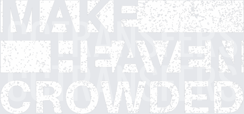 Make The Heaven Crowded Distressed Text (DTF)