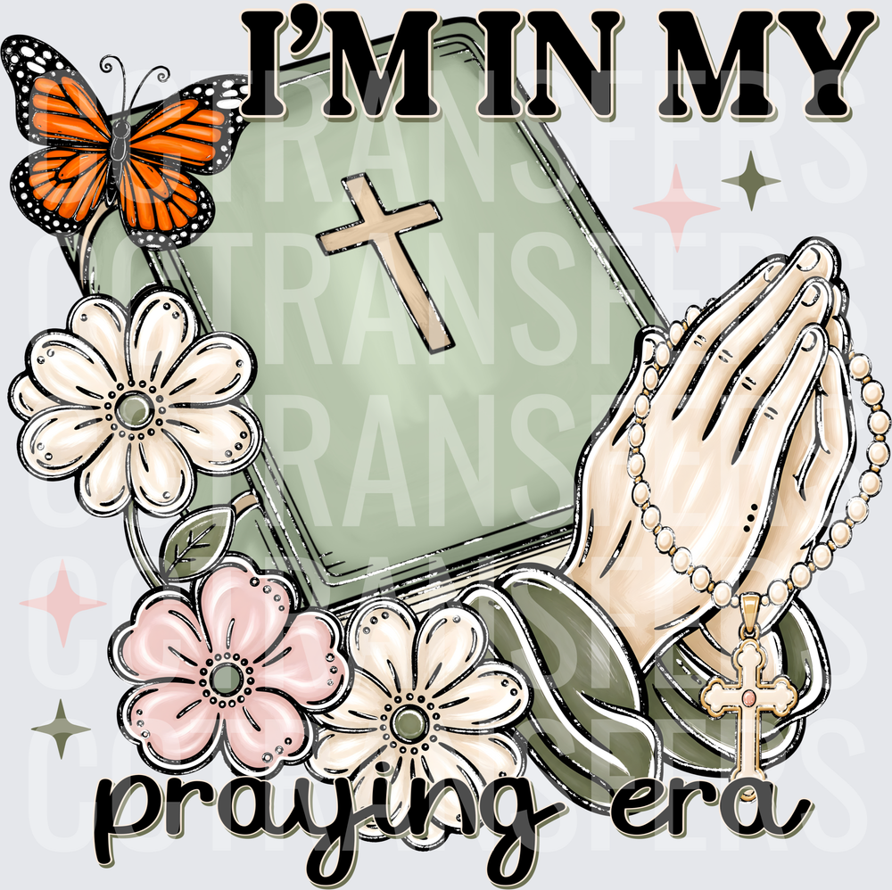 I'm In My Praying Era Bible Rosary Floral Butterfly (DTF)