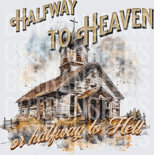 Halfway To Heaven Or Halfway To Hell Rustic Church (DTF)