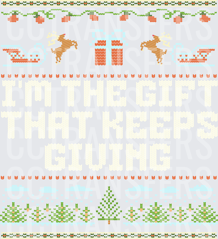 I'm The Gift That Keeps On Giving Ugly Christmas Sweater (DTF)