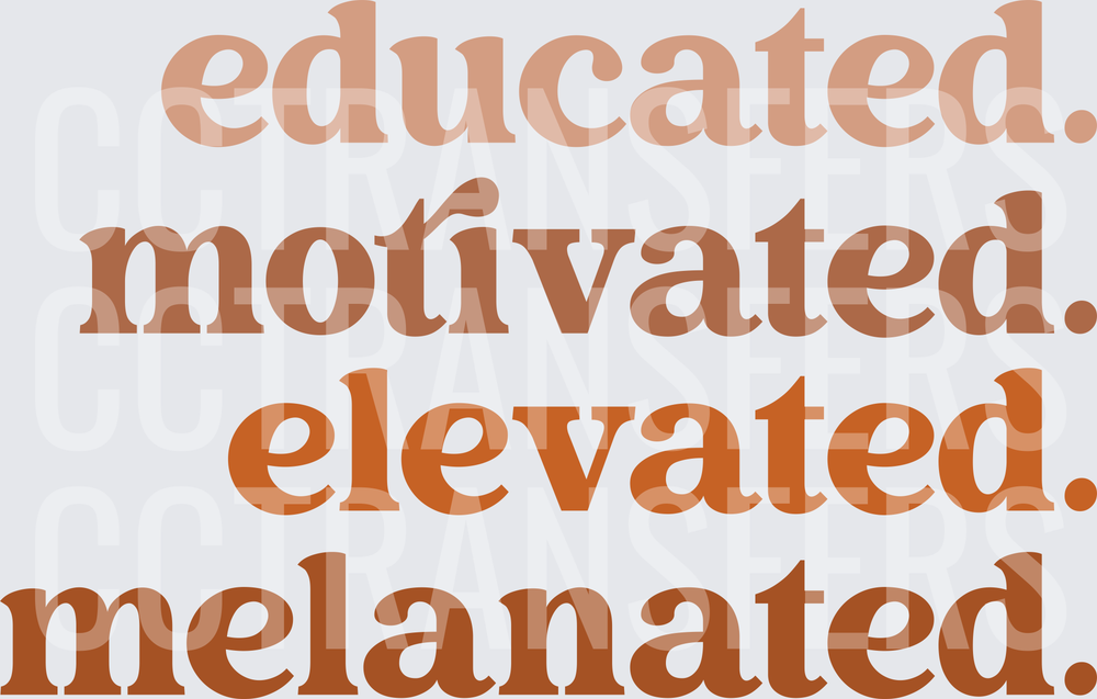 Educated Motivated Elevated Melanated Bold Text (DTF)