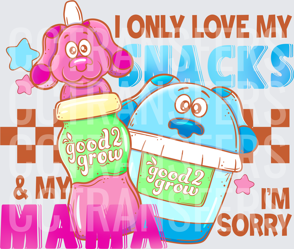 I Only Love My Snacks & My Mama I'm Sorry Puppy (DTF)