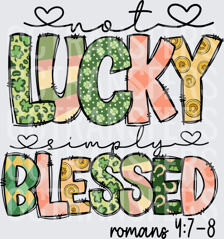 Not Lucky Simply Blessed Romans 4:7-8 St. Patrick's Day (DTF)