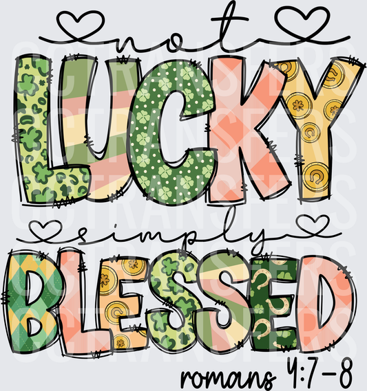 Not Lucky Simply Blessed Romans 4:7-8 St. Patrick's Day (DTF)