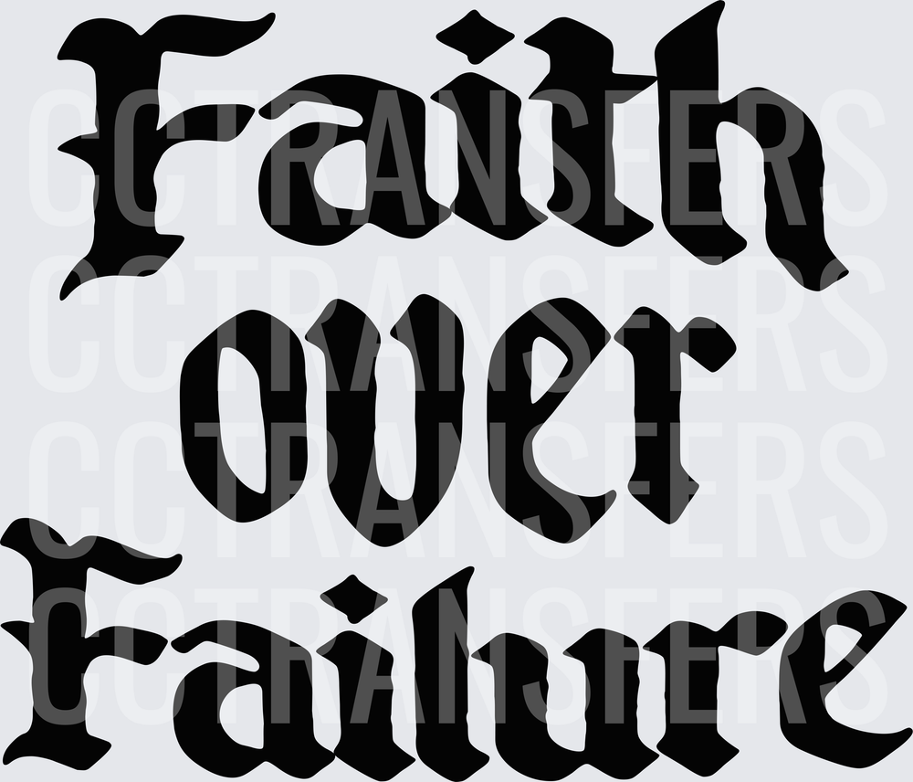 Faith Over Failure Bold Gothic Lettering (DTF)