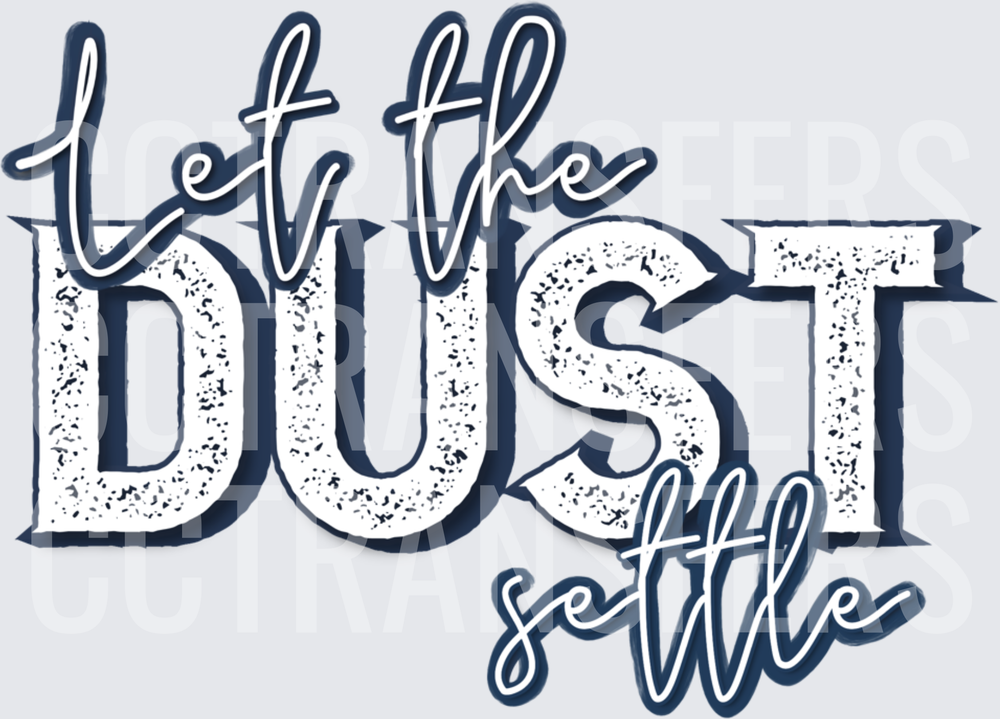 Let The Dust Settle Navy Distressed Typography (DTF)