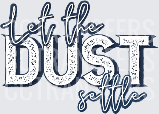 Let The Dust Settle Navy Distressed Typography (DTF)